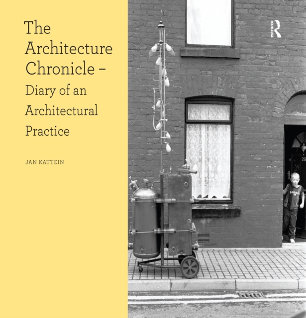 The Architecture Chronicle : Diary of an Architectural Practice, PDF eBook