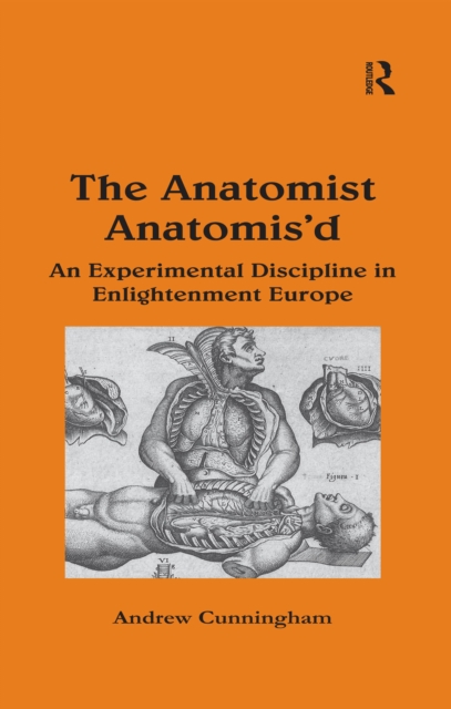 The Anatomist Anatomis'd : An Experimental Discipline in Enlightenment Europe, EPUB eBook