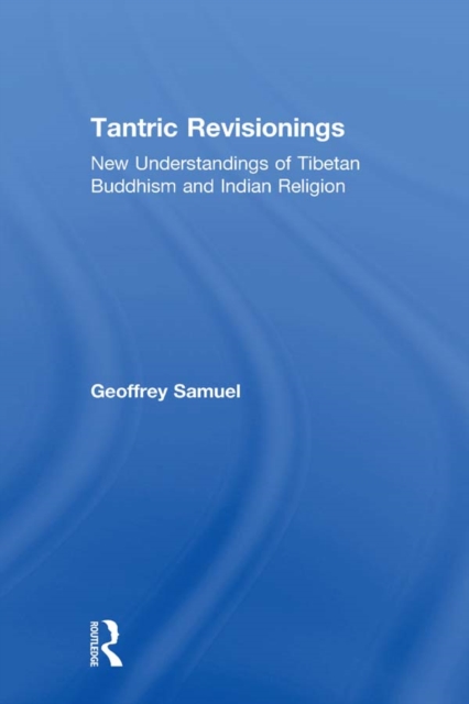 Tantric Revisionings : New Understandings of Tibetan Buddhism and Indian Religion, EPUB eBook
