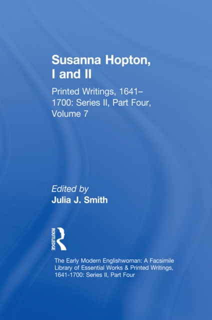 Susanna Hopton, I and II : Printed Writings, 1641-1700: Series II, Part Four, Volume 7, EPUB eBook