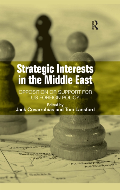 Strategic Interests in the Middle East : Opposition or Support for US Foreign Policy, PDF eBook