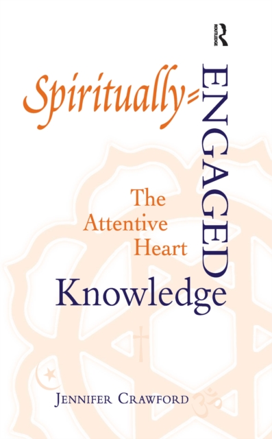 Spiritually-Engaged Knowledge : The Attentive Heart, PDF eBook