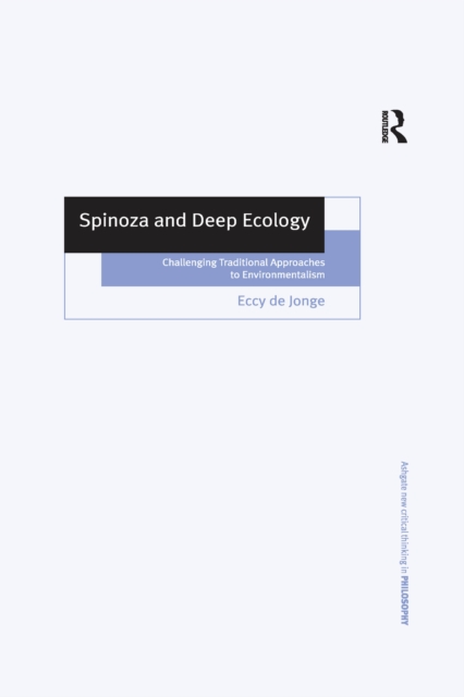 Spinoza and Deep Ecology : Challenging Traditional Approaches to Environmentalism, PDF eBook