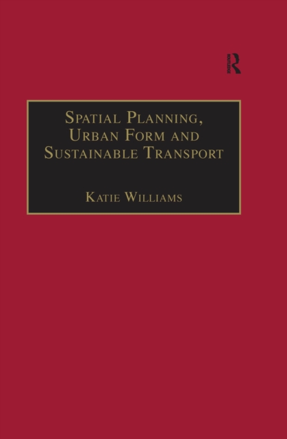 Spatial Planning, Urban Form and Sustainable Transport, EPUB eBook