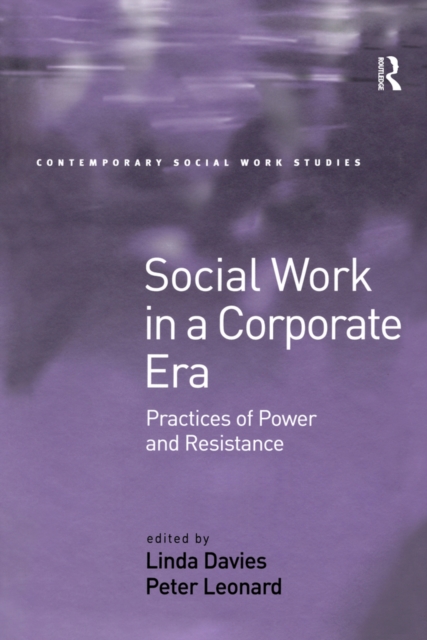 Social Work in a Corporate Era : Practices of Power and Resistance, PDF eBook