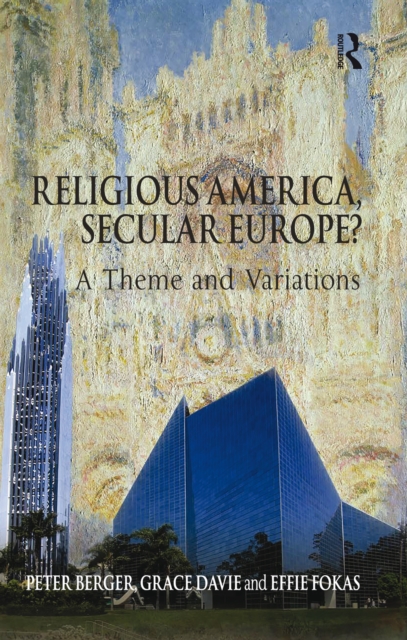 Religious America, Secular Europe? : A Theme and Variations, PDF eBook
