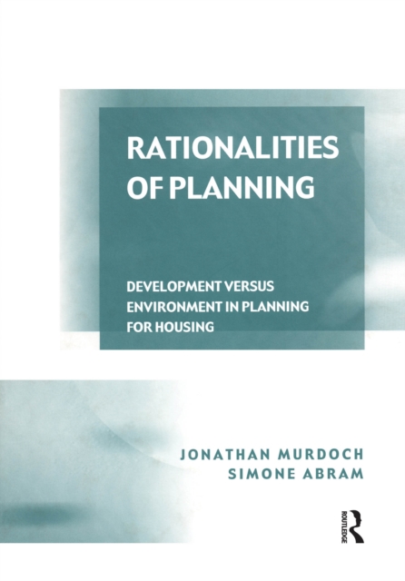 Rationalities of Planning : Development Versus Environment in Planning for Housing, EPUB eBook