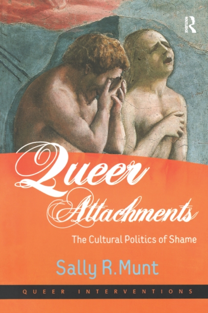 Queer Attachments : The Cultural Politics of Shame, PDF eBook