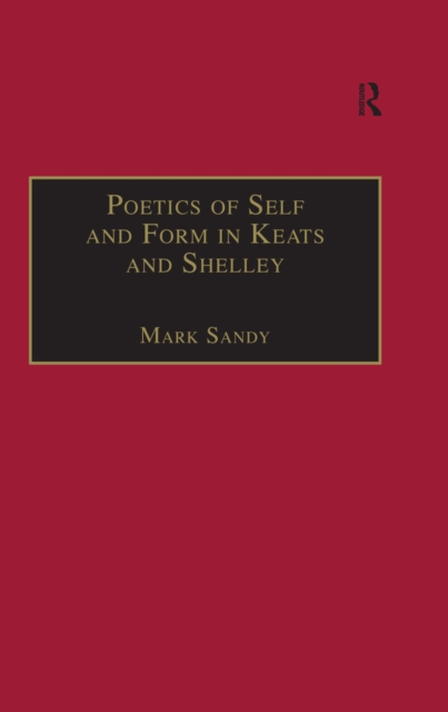 Poetics of Self and Form in Keats and Shelley : Nietzschean Subjectivity and Genre, EPUB eBook