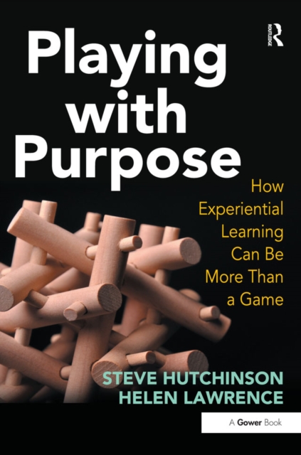 Playing with Purpose : How Experiential Learning Can Be More Than a Game, EPUB eBook