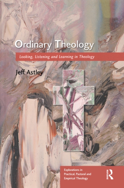 Ordinary Theology : Looking, Listening and Learning in Theology, EPUB eBook