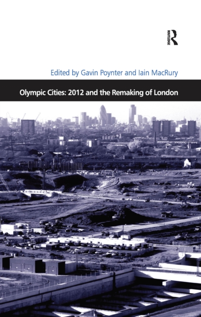 Olympic Cities: 2012 and the Remaking of London, PDF eBook