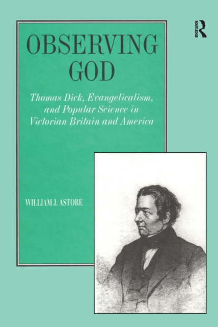 Observing God : Thomas Dick, Evangelicalism, and Popular Science in Victorian Britain and America, PDF eBook