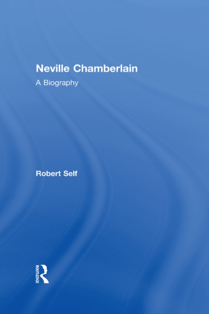 Neville Chamberlain : A Biography, EPUB eBook