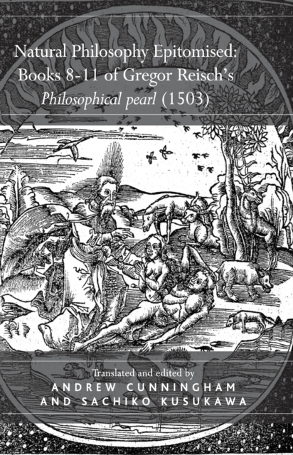 Natural Philosophy Epitomised: Books 8-11 of Gregor Reisch's Philosophical pearl (1503), PDF eBook