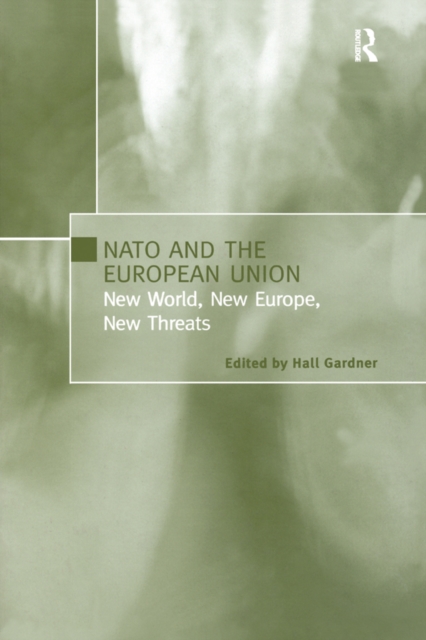 NATO and the European Union : New World, New Europe, New Threats, PDF eBook
