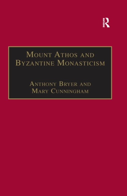 Mount Athos and Byzantine Monasticism : Papers from the Twenty-Eighth Spring Symposium of Byzantine Studies, University of Birmingham, March 1994, PDF eBook
