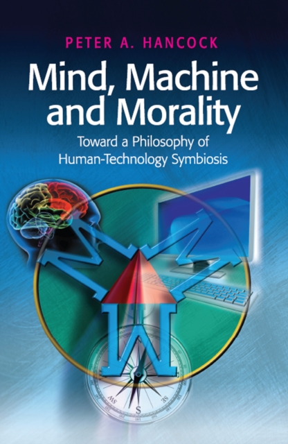 Mind, Machine and Morality : Toward a Philosophy of Human-Technology Symbiosis, EPUB eBook