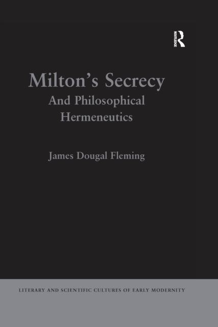 Milton's Secrecy : And Philosophical Hermeneutics, PDF eBook