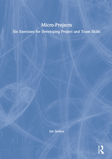 Micro-Projects : Six Exercises for Developing Project and Team Skills, PDF eBook