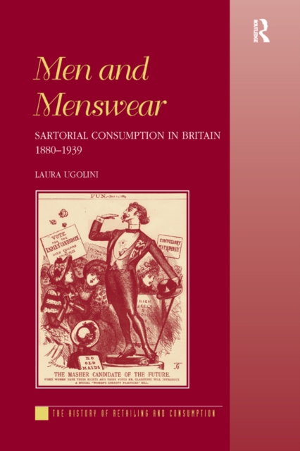 Men and Menswear : Sartorial Consumption in Britain 1880-1939, EPUB eBook