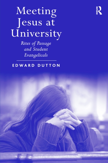 Meeting Jesus at University : Rites of Passage and Student Evangelicals, EPUB eBook