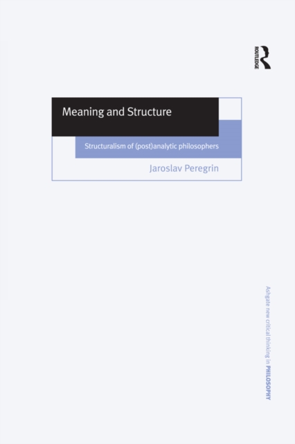 Meaning and Structure : Structuralism of (Post)Analytic Philosophers, EPUB eBook