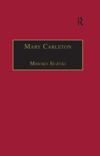 Mary Carleton : Printed Writings 1641-1700: Series II, Part Three, Volume 6, PDF eBook