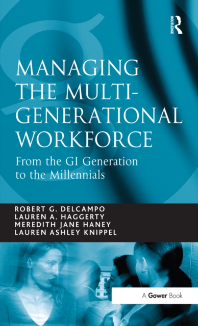 Managing the Multi-Generational Workforce : From the GI Generation to the Millennials, EPUB eBook