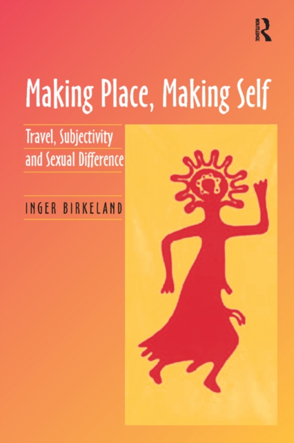 Making Place, Making Self : Travel, Subjectivity and Sexual Difference, EPUB eBook