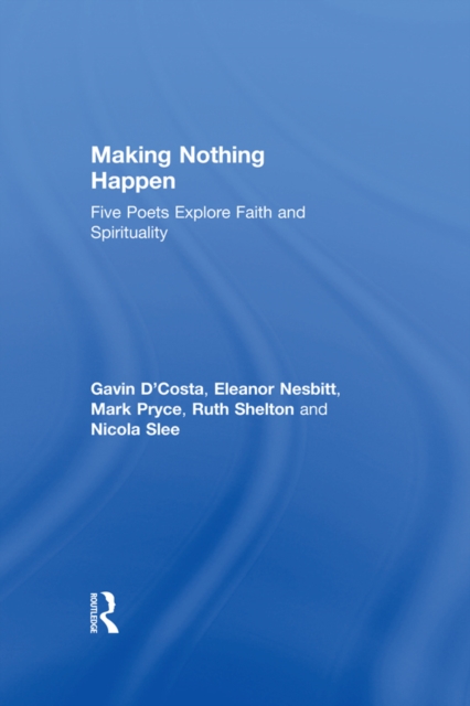 Making Nothing Happen : Five Poets Explore Faith and Spirituality, EPUB eBook