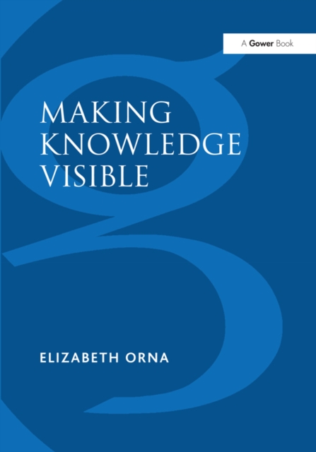 Making Knowledge Visible : Communicating Knowledge Through Information Products, PDF eBook