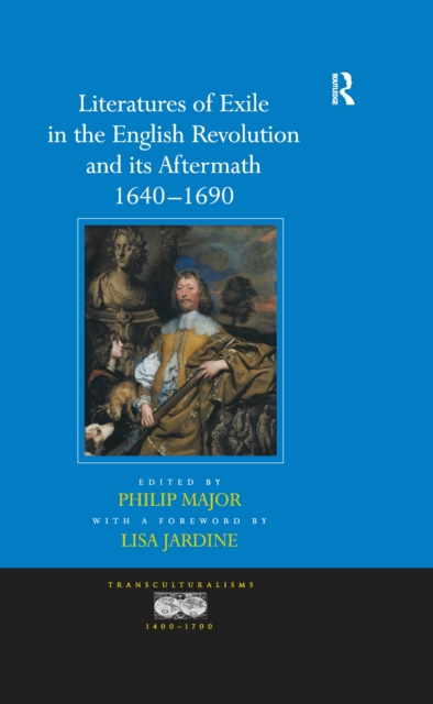 Literatures of Exile in the English Revolution and its Aftermath, 1640-1690, EPUB eBook