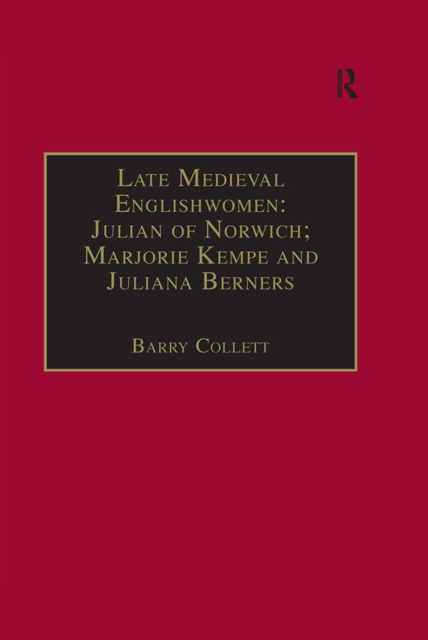 Late Medieval Englishwomen: Julian of Norwich; Marjorie Kempe and Juliana Berners : Printed Writings, 1500-1640: Series I, Part Four, Volume 3, EPUB eBook