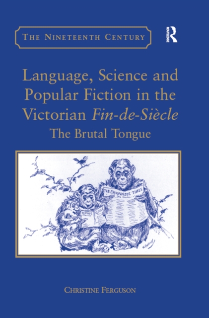 Language, Science and Popular Fiction in the Victorian Fin-de-Siecle : The Brutal Tongue, EPUB eBook