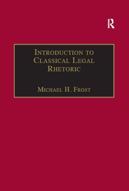 Introduction to Classical Legal Rhetoric : A Lost Heritage, EPUB eBook
