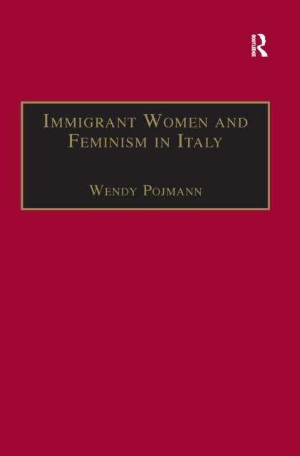 Immigrant Women and Feminism in Italy, PDF eBook