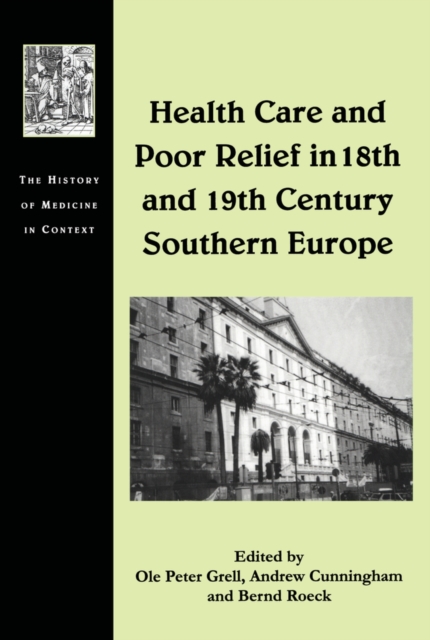 Health Care and Poor Relief in 18th and 19th Century Southern Europe, PDF eBook