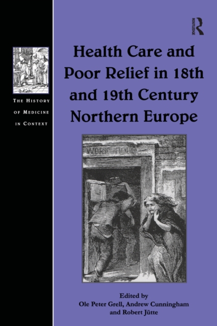 Health Care and Poor Relief in 18th and 19th Century Northern Europe, PDF eBook