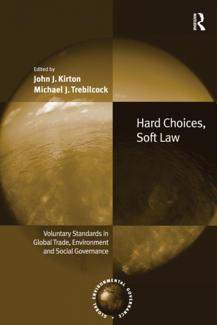 Hard Choices, Soft Law : Voluntary Standards in Global Trade, Environment and Social Governance, EPUB eBook