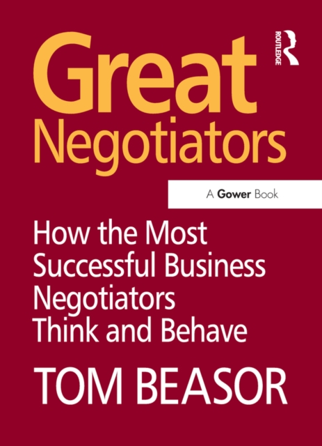 Great Negotiators : How the Most Successful Business Negotiators Think and Behave, EPUB eBook