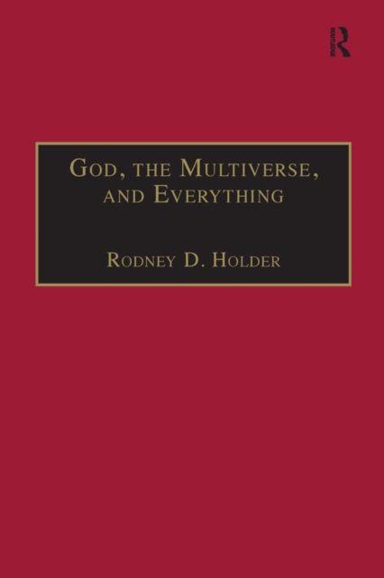 God, the Multiverse, and Everything : Modern Cosmology and the Argument from Design, EPUB eBook
