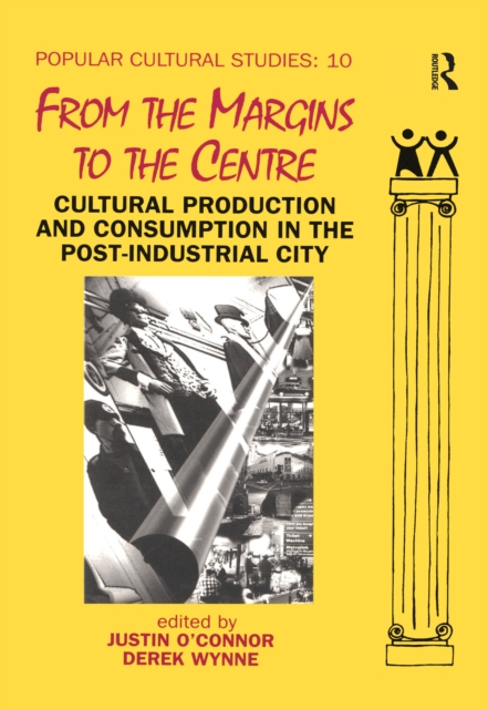 From the Margins to the Centre : Cultural Production and Consumption in the Post-Industrial City, PDF eBook