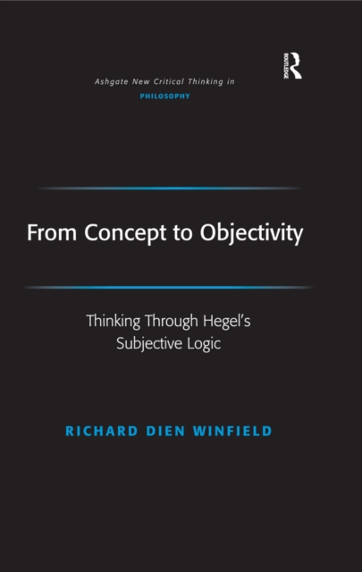 From Concept to Objectivity : Thinking Through Hegel's Subjective Logic, EPUB eBook