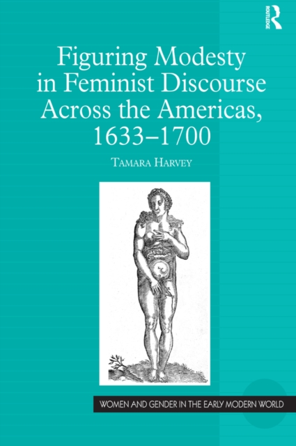 Figuring Modesty in Feminist Discourse Across the Americas, 1633-1700, EPUB eBook
