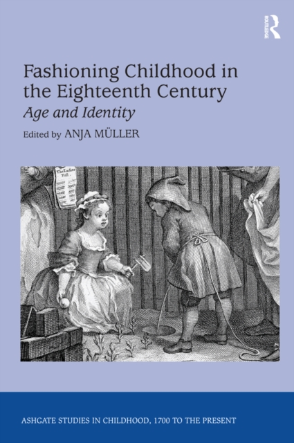 Fashioning Childhood in the Eighteenth Century : Age and Identity, PDF eBook