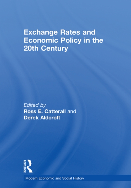 Exchange Rates and Economic Policy in the 20th Century, EPUB eBook