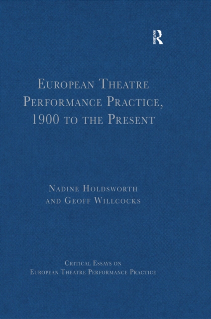 European Theatre Performance Practice, 1900 to the Present, EPUB eBook