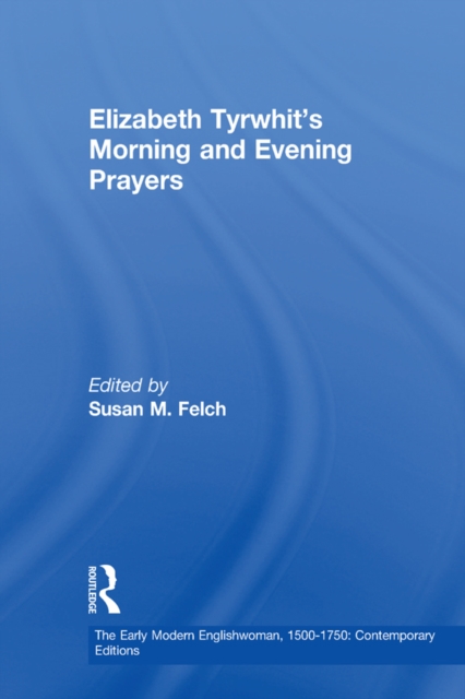 Elizabeth Tyrwhit's Morning and Evening Prayers, PDF eBook