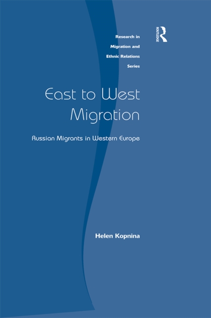 East to West Migration : Russian Migrants in Western Europe, EPUB eBook